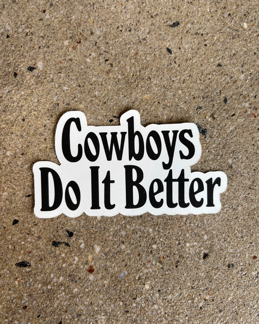 Glory Days Apparel - Cowboys Do It Better Sticker