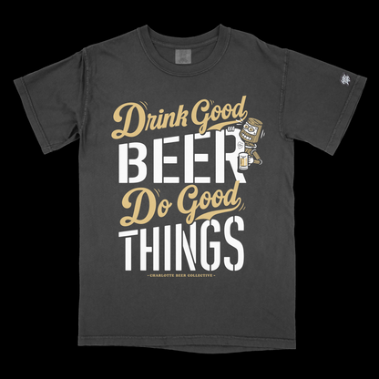 *PRE-SALE (Does Not Ship Immediately)* Glory Days Apparel X CBC X Wooden Robot - Drink Good Beer Do Good Things T-Shirt
