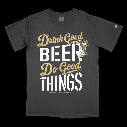 *PRE-SALE (Does Not Ship Immediately)* Glory Days Apparel X CBC X Wooden Robot - Drink Good Beer Do Good Things T-Shirt